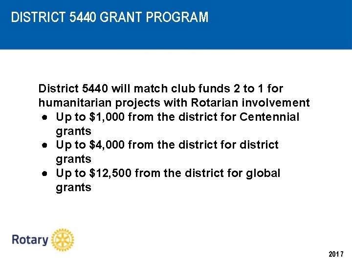 DISTRICT 5440 GRANT PROGRAM District 5440 will match club funds 2 to 1 for