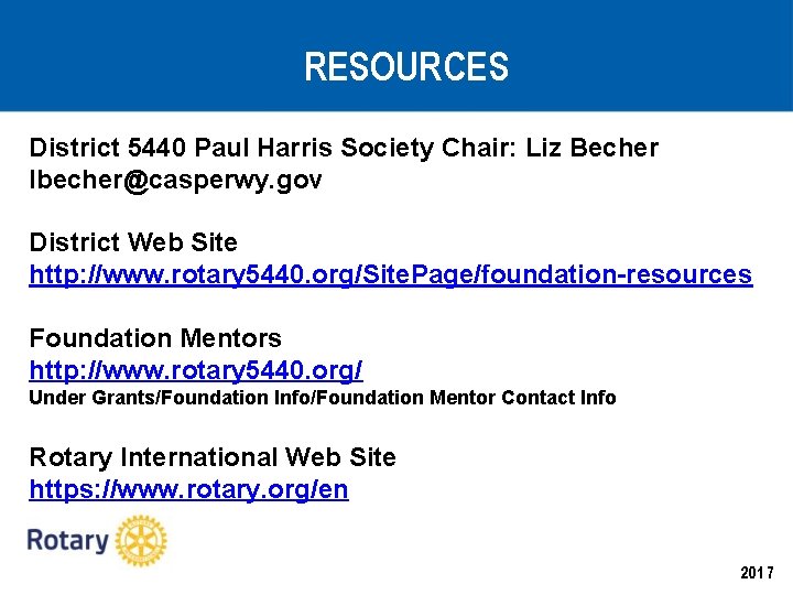 RESOURCES District 5440 Paul Harris Society Chair: Liz Becher lbecher@casperwy. gov District Web Site