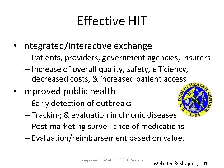 Effective HIT • Integrated/Interactive exchange – Patients, providers, government agencies, insurers – Increase of Effective HIT • Integrated/Interactive exchange – Patients, providers, government agencies, insurers – Increase of