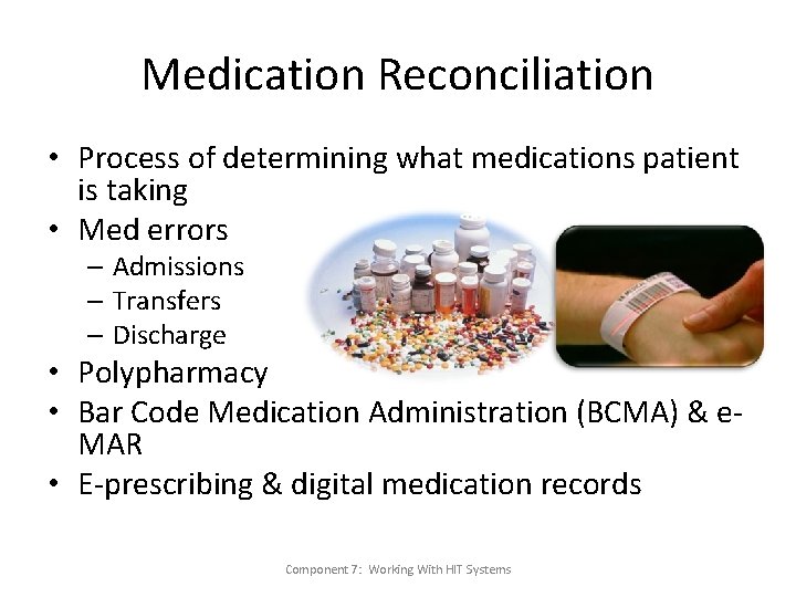 Medication Reconciliation • Process of determining what medications patient is taking • Med errors Medication Reconciliation • Process of determining what medications patient is taking • Med errors