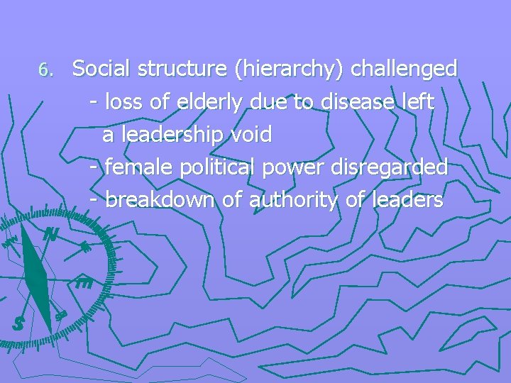 6. Social structure (hierarchy) challenged - loss of elderly due to disease left a