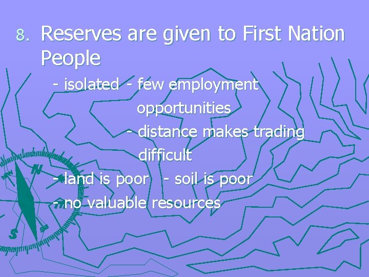 8. Reserves are given to First Nation People - isolated - few employment opportunities