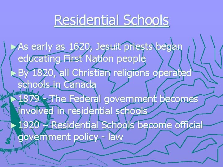 Residential Schools ► As early as 1620, Jesuit priests began educating First Nation people