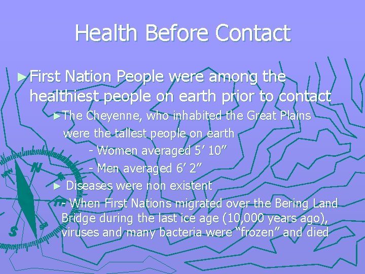 Health Before Contact ► First Nation People were among the healthiest people on earth