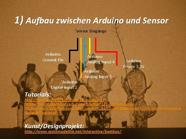 1) Aufbau zwischen Arduino und Sensor Eingänge Arduino Ground Pin Arduino Digital Input 2