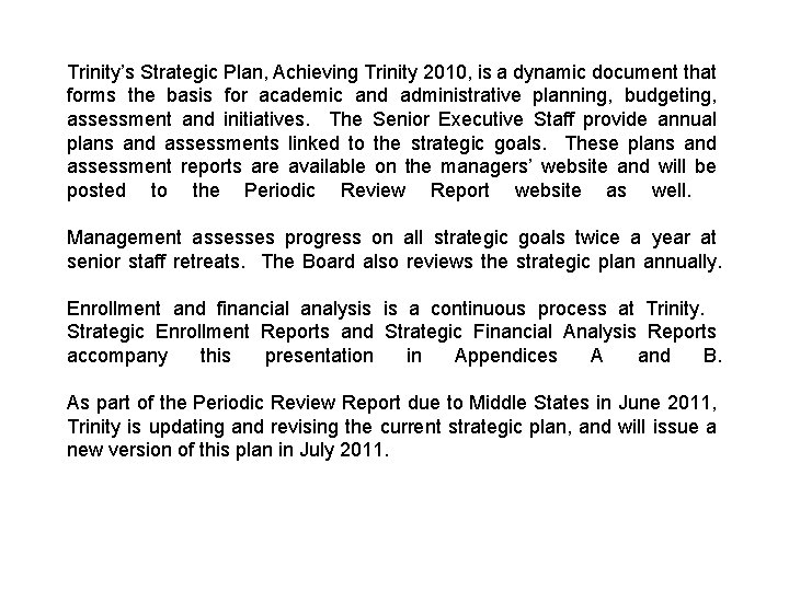 Trinity’s Strategic Plan, Achieving Trinity 2010, is a dynamic document that forms the basis