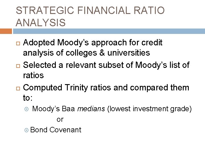 STRATEGIC FINANCIAL RATIO ANALYSIS Adopted Moody’s approach for credit analysis of colleges & universities