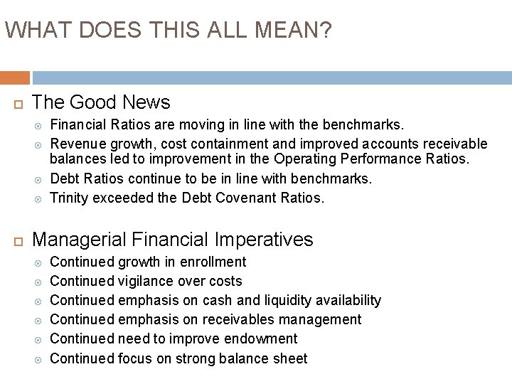 WHAT DOES THIS ALL MEAN? The Good News Financial Ratios are moving in line