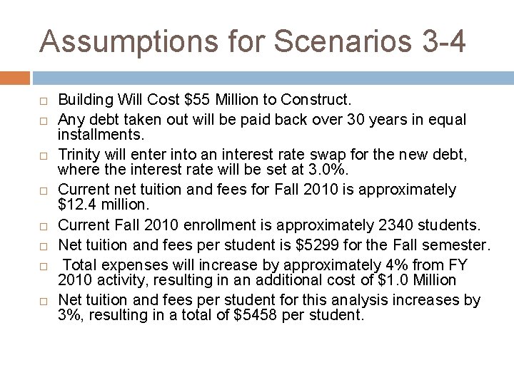 Assumptions for Scenarios 3 -4 Building Will Cost $55 Million to Construct. Any debt