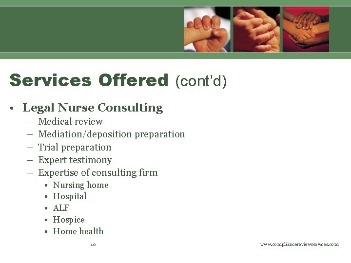 Services Offered (cont’d) • Legal Nurse Consulting – – – Medical review Mediation/deposition preparation