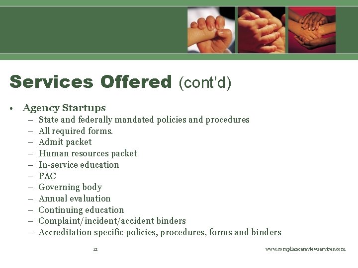 Services Offered (cont’d) • Agency Startups – – – State and federally mandated policies