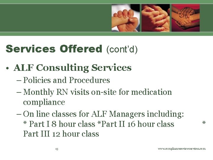 Services Offered (cont’d) • ALF Consulting Services – Policies and Procedures – Monthly RN