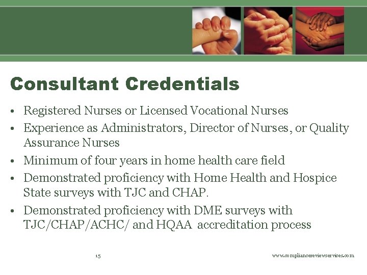 Consultant Credentials • Registered Nurses or Licensed Vocational Nurses • Experience as Administrators, Director