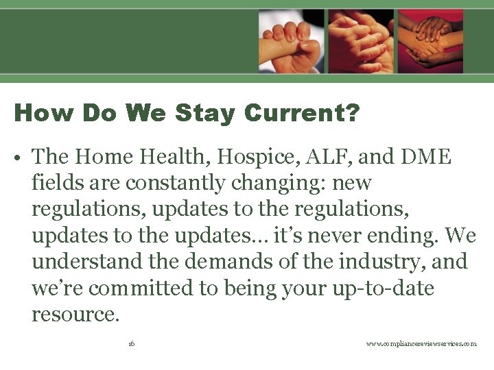 How Do We Stay Current? • The Home Health, Hospice, ALF, and DME fields