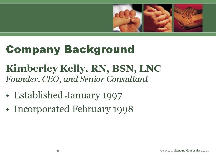 Company Background Kimberley Kelly, RN, BSN, LNC Founder, CEO, and Senior Consultant • Established