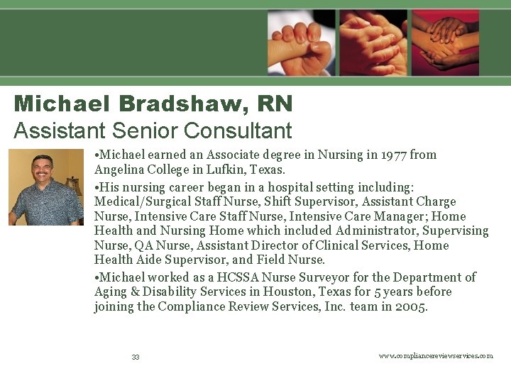 Michael Bradshaw, RN Assistant Senior Consultant • Michael earned an Associate degree in Nursing
