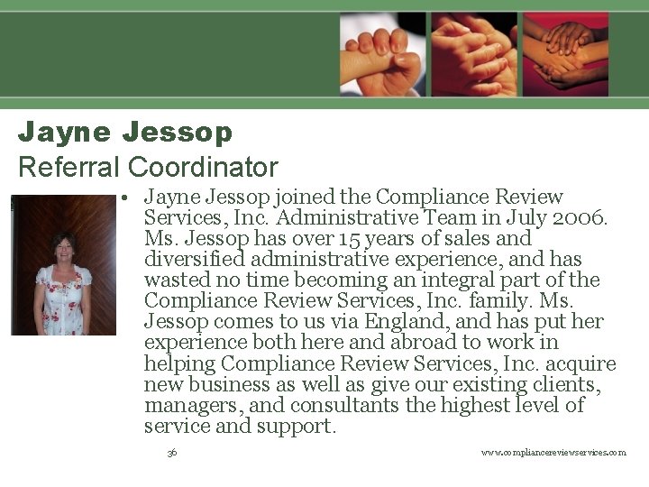 Jayne Jessop Referral Coordinator • Jayne Jessop joined the Compliance Review Services, Inc. Administrative