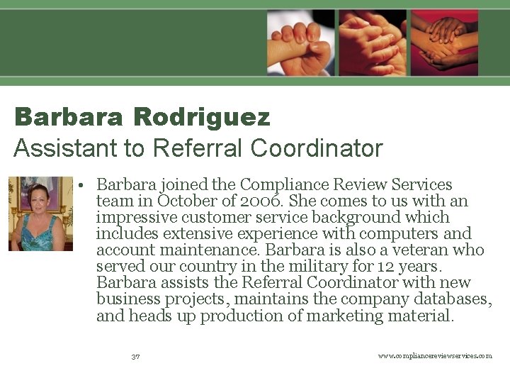 Barbara Rodriguez Assistant to Referral Coordinator • Barbara joined the Compliance Review Services team