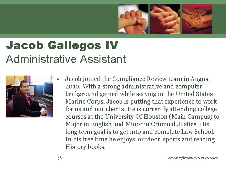 Jacob Gallegos IV Administrative Assistant • Jacob joined the Compliance Review team in August
