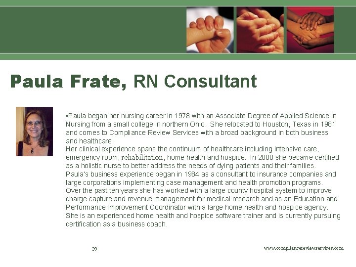 Paula Frate, RN Consultant • Paula began her nursing career in 1978 with an