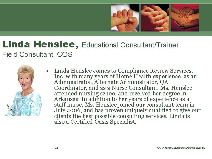 Linda Henslee, Educational Consultant/Trainer Field Consultant, COS • Linda Henslee comes to Compliance Review