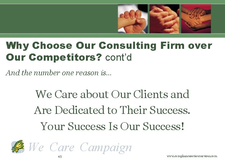 Why Choose Our Consulting Firm over Our Competitors? cont’d And the number one reason