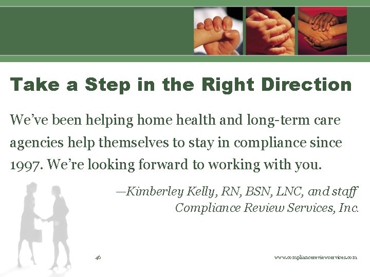 Take a Step in the Right Direction We’ve been helping home health and long-term