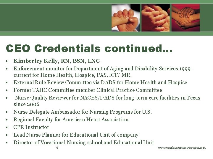 CEO Credentials continued… • • • Kimberley Kelly, RN, BSN, LNC Enforcement monitor for