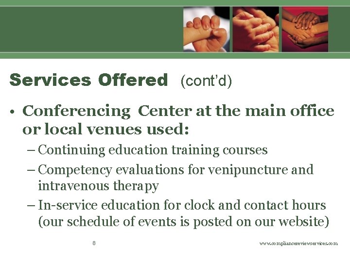 Services Offered (cont’d) • Conferencing Center at the main office or local venues used: