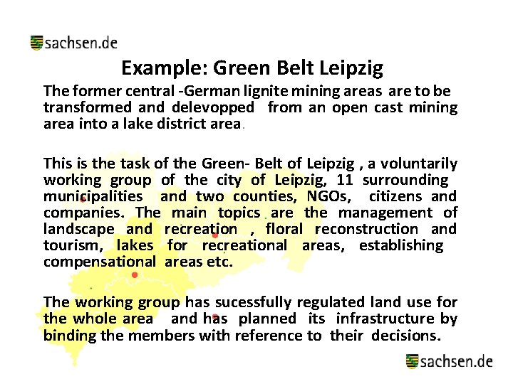 Example: Green Belt Leipzig The former central -German lignite mining areas are to be