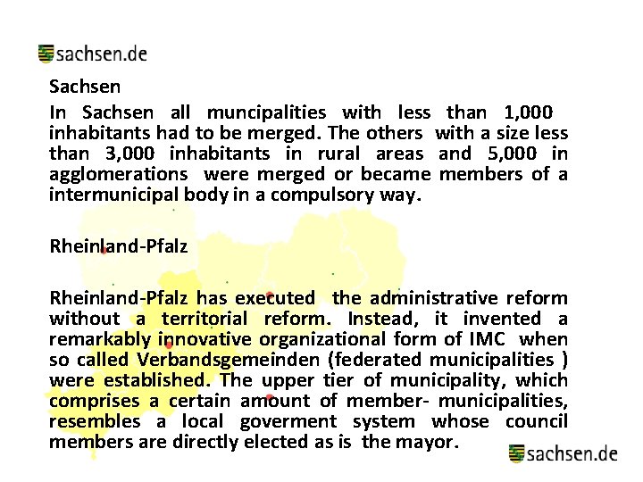 Sachsen In Sachsen all muncipalities with less than 1, 000 inhabitants had to be