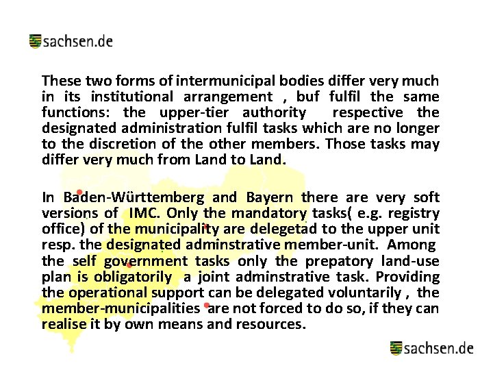 These two forms of intermunicipal bodies differ very much in its institutional arrangement ,