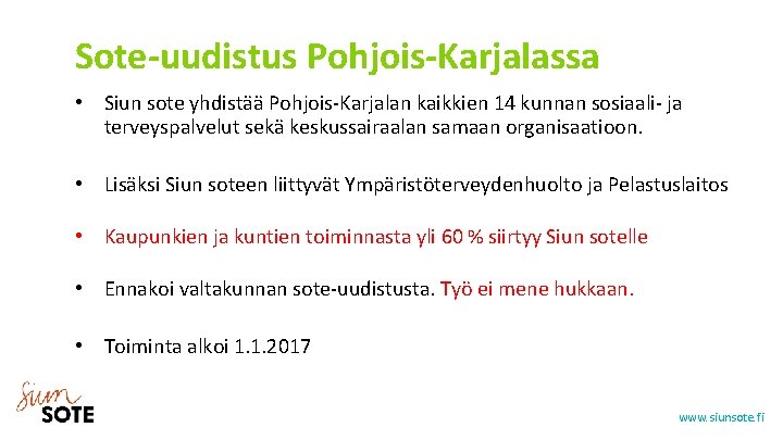 Sote-uudistus Pohjois-Karjalassa • Siun sote yhdistää Pohjois-Karjalan kaikkien 14 kunnan sosiaali- ja terveyspalvelut sekä