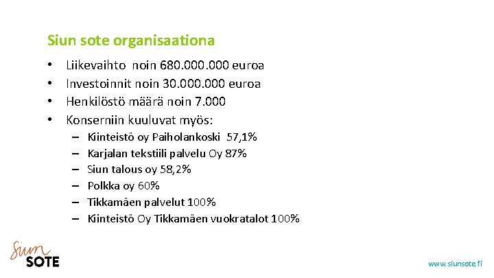 Siun sote organisaationa • • Liikevaihto noin 680. 000 euroa Investoinnit noin 30. 000
