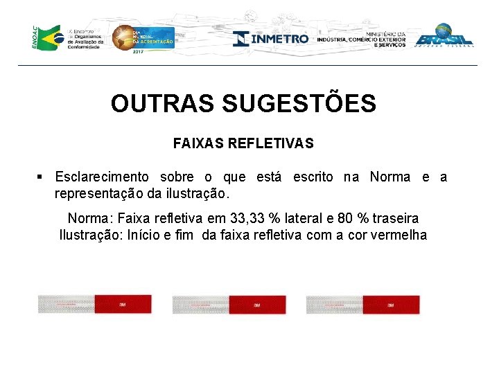 OUTRAS SUGESTÕES FAIXAS REFLETIVAS § Esclarecimento sobre o que está escrito na Norma e