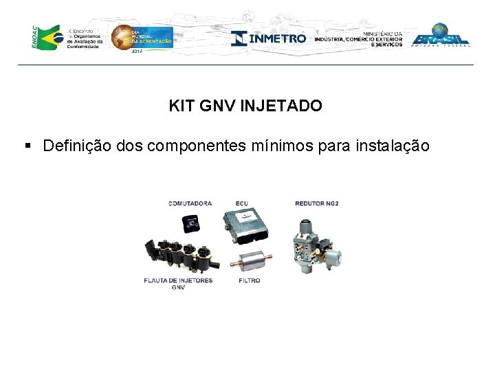 KIT GNV INJETADO § Definição dos componentes mínimos para instalação 