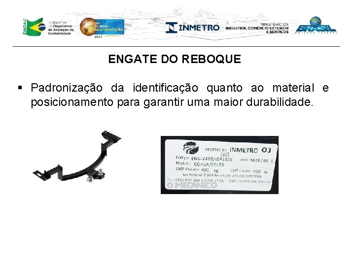 ENGATE DO REBOQUE § Padronização da identificação quanto ao material e posicionamento para garantir