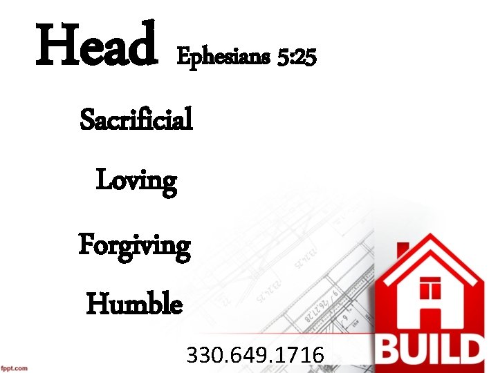 Head Ephesians 5: 25 Sacrificial Loving Forgiving Humble 330. 649. 1716 