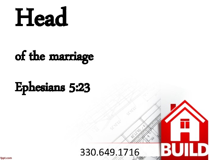 Head of the marriage Ephesians 5: 23 330. 649. 1716 