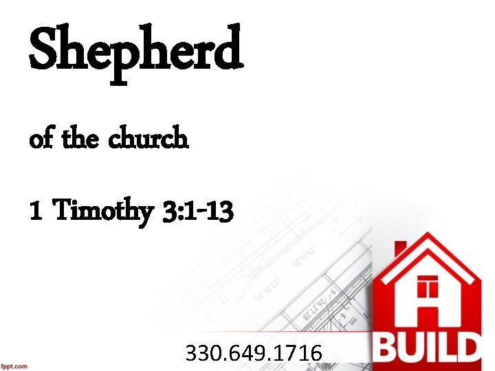 Shepherd of the church 1 Timothy 3: 1 -13 330. 649. 1716 