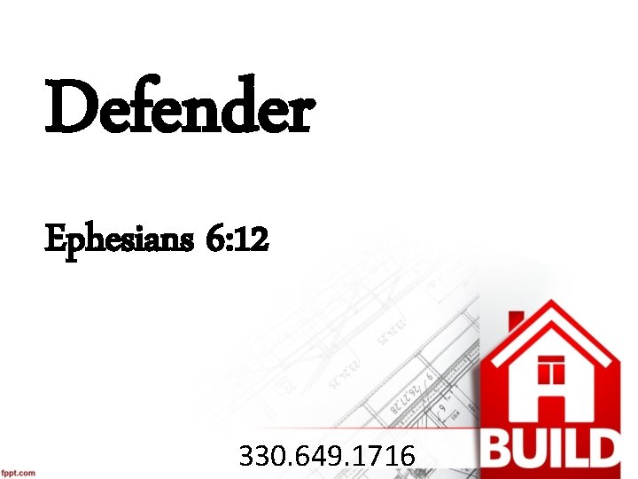 Defender Ephesians 6: 12 330. 649. 1716 