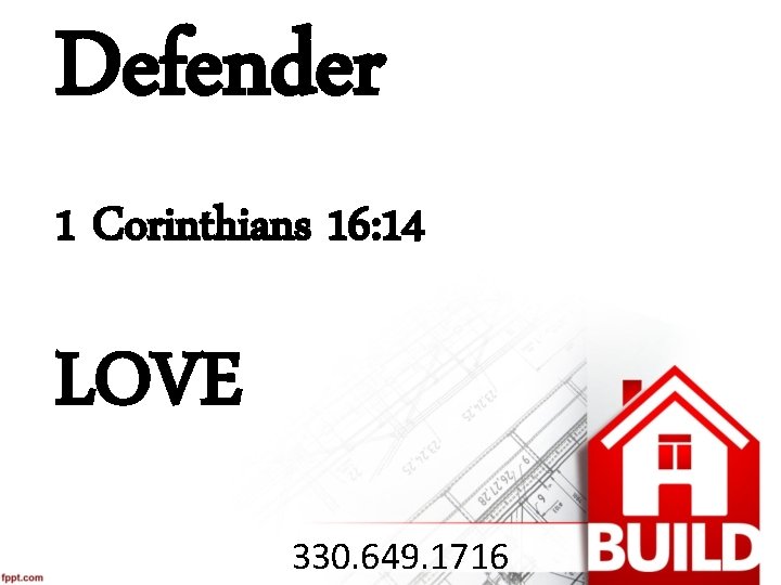 Defender 1 Corinthians 16: 14 LOVE 330. 649. 1716 