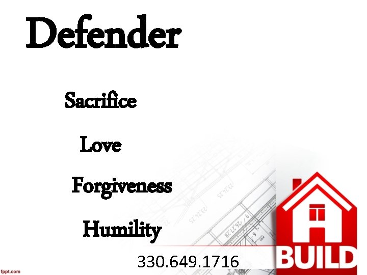 Defender Sacrifice Love Forgiveness Humility 330. 649. 1716 