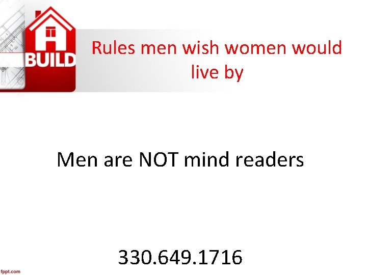 Rules men wish women would live by Men are NOT mind readers 330. 649.