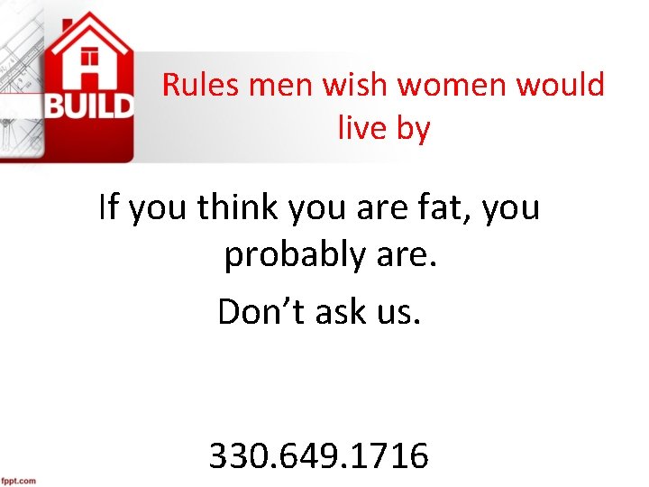 Rules men wish women would live by If you think you are fat, you