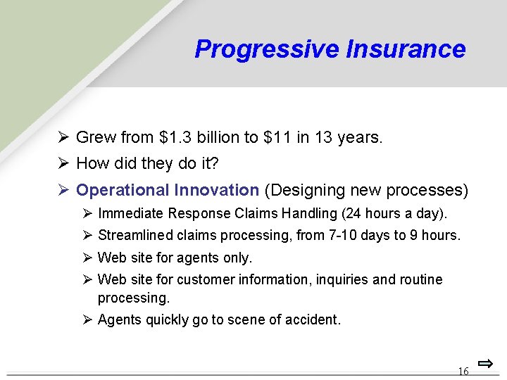 Progressive Insurance Ø Grew from $1. 3 billion to $11 in 13 years. Ø Progressive Insurance Ø Grew from $1. 3 billion to $11 in 13 years. Ø