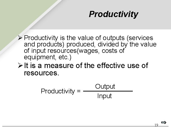 Productivity Ø Productivity is the value of outputs (services and products) produced, divided by Productivity Ø Productivity is the value of outputs (services and products) produced, divided by