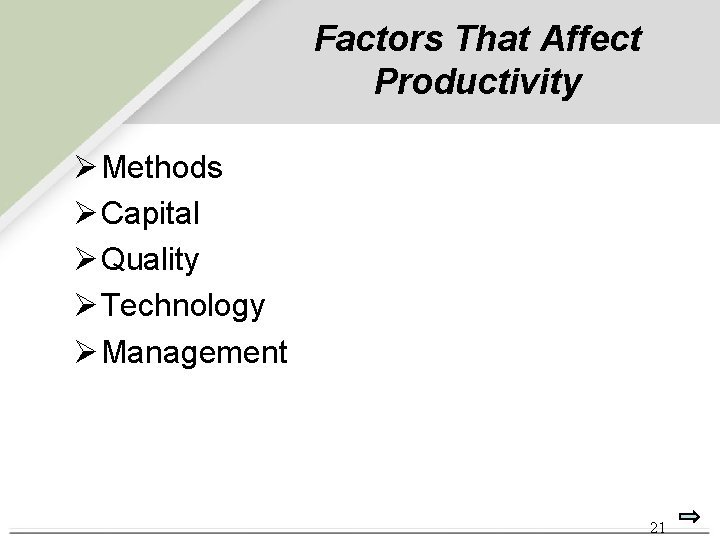 Factors That Affect Productivity Ø Methods Ø Capital Ø Quality Ø Technology Ø Management Factors That Affect Productivity Ø Methods Ø Capital Ø Quality Ø Technology Ø Management