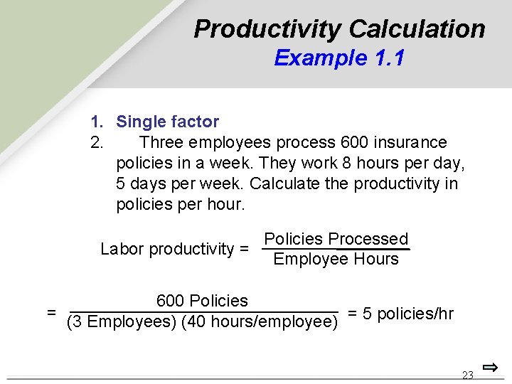 Productivity Calculation Example 1. 1 1. Single factor 2. Three employees process 600 insurance Productivity Calculation Example 1. 1 1. Single factor 2. Three employees process 600 insurance