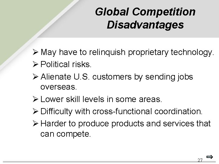 Global Competition Disadvantages Ø May have to relinquish proprietary technology. Ø Political risks. Ø Global Competition Disadvantages Ø May have to relinquish proprietary technology. Ø Political risks. Ø